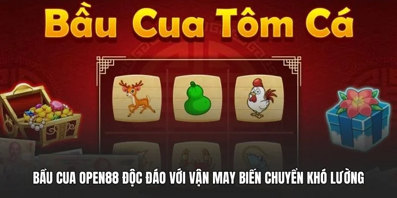 Bầu cua OPEN88 độc đáo với vận may biến chuyển khó lường