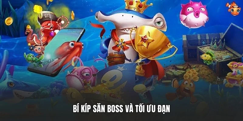 Bí kíp săn Boss và tối ưu đạn