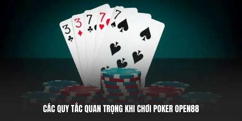 Các quy tắc quan trọng khi chơi Poker OPEN88
