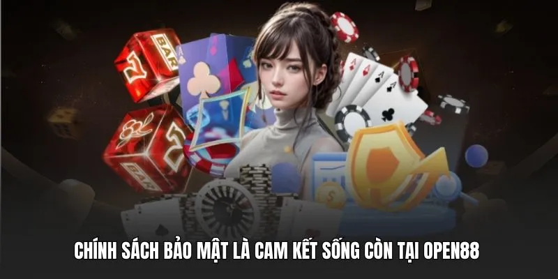 Chính sách bảo mật là cam kết sống còn tại OPEN88