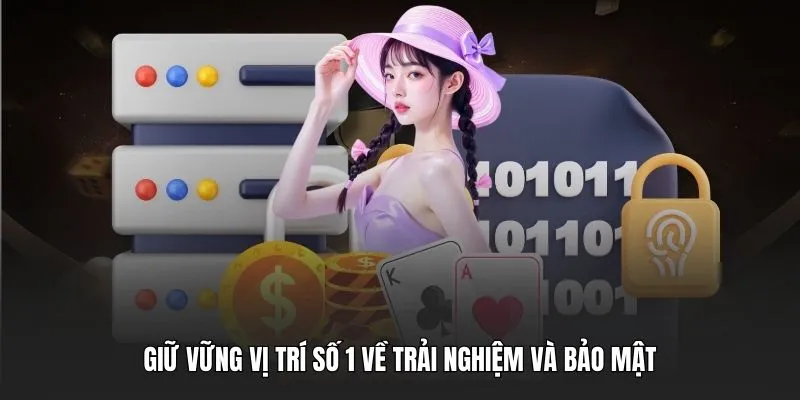 Giữ vững vị trí số 1 về trải nghiệm và bảo mật