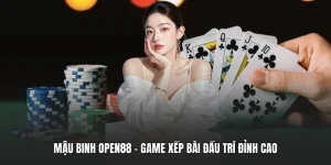 Mậu Binh OPEN88 - Game Xếp Bài Đấu Trí Đỉnh Cao