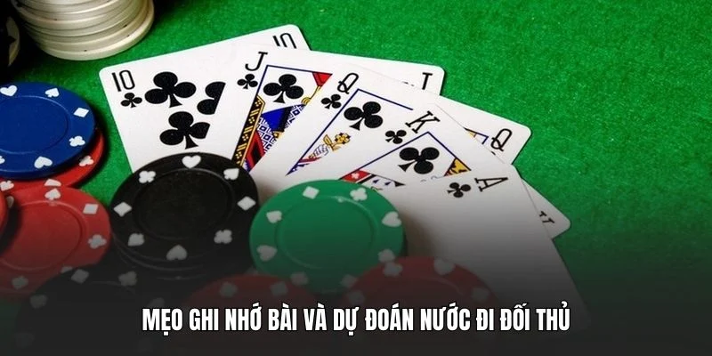 Mẹo ghi nhớ bài và dự đoán nước đi đối thủ