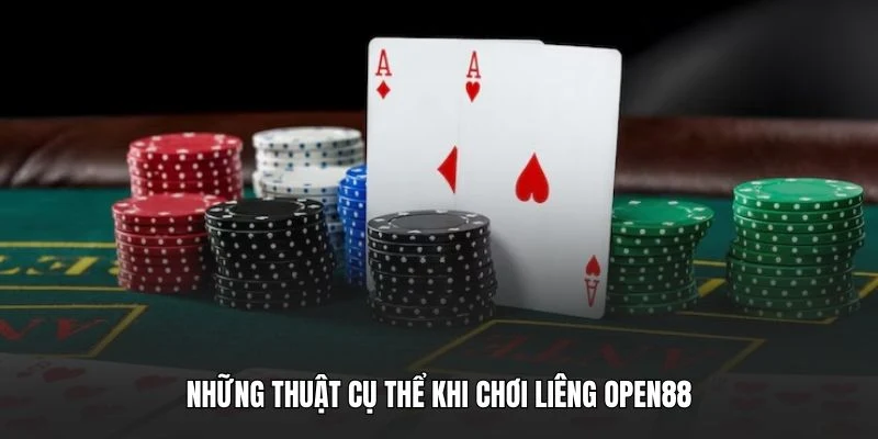 Những thuật cụ thể khi chơi Liêng OPEN88